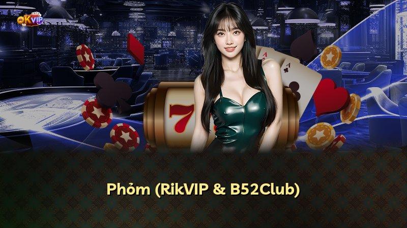 Phỏm (RikVIP & B52Club)