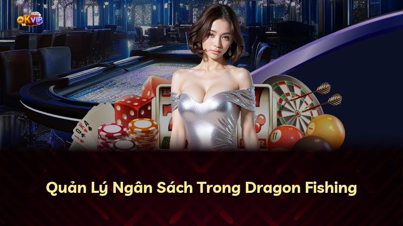 Quản Lý Ngân Sách Trong Dragon Fishing