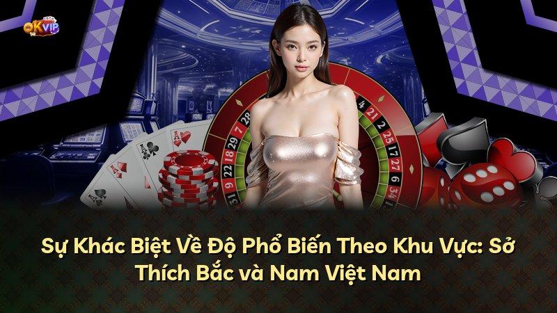 Sự Khác Biệt Về Độ Phổ Biến Theo Khu Vực: Sở Thích Bắc và Nam Việt Nam