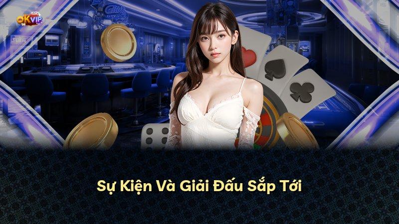 Sự Kiện Và Giải Đấu Sắp Tới