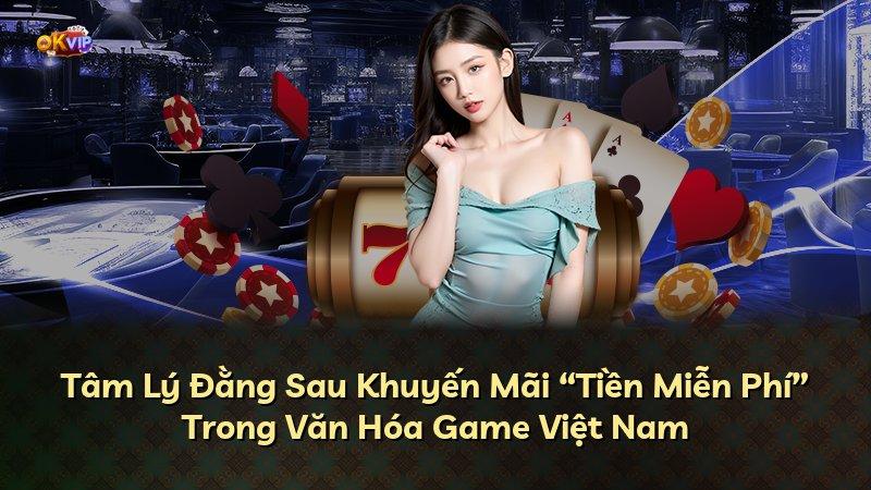 Tâm Lý Đằng Sau Khuyến Mãi “Tiền Miễn Phí” Trong Văn Hóa Game Việt Nam