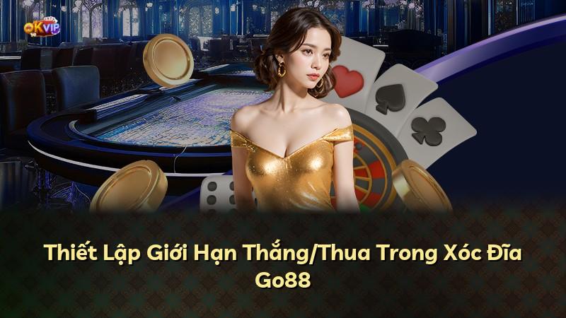 Thiết Lập Giới Hạn Thắng/Thua Trong Xóc Đĩa Go88