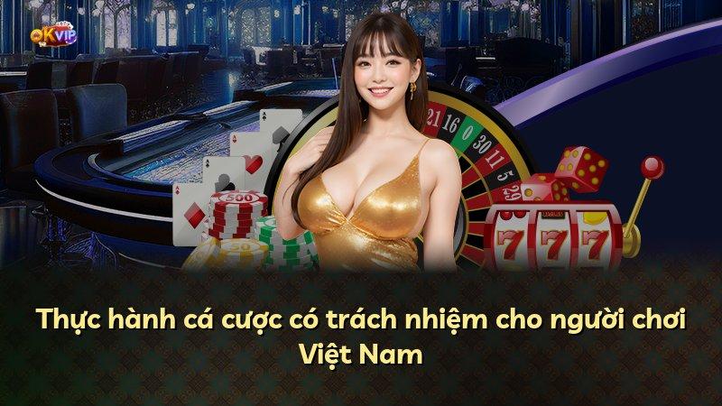 Thực hành cá cược có trách nhiệm cho người chơi Việt Nam