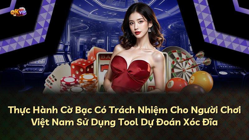 Thực Hành Cờ Bạc Có Trách Nhiệm Cho Người Chơi Việt Nam Sử Dụng Tool Dự Đoán Xóc Đĩa