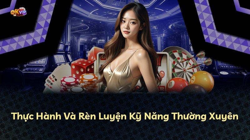 Thực Hành Và Rèn Luyện Kỹ Năng Thường Xuyên