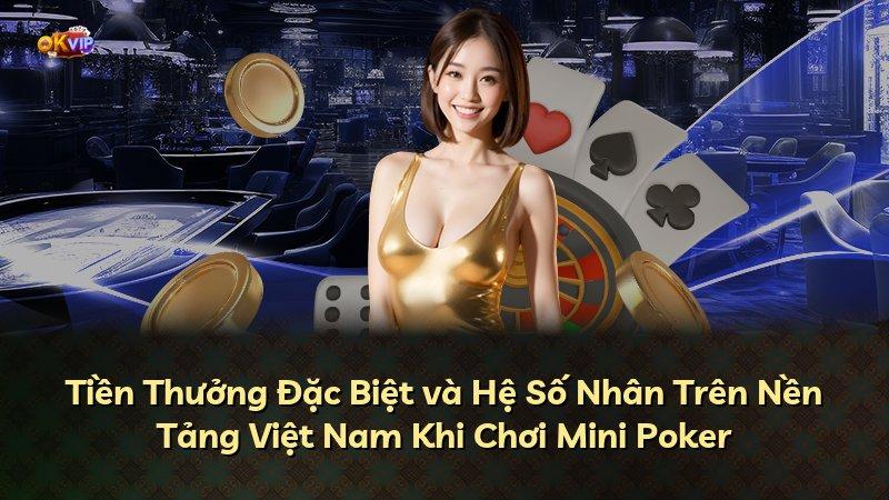 Tiền Thưởng Đặc Biệt và Hệ Số Nhân Trên Nền Tảng Việt Nam Khi Chơi Mini Poker