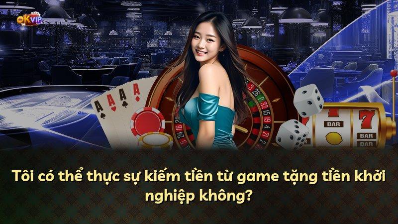 Tôi có thể thực sự kiếm tiền từ game tặng tiền khởi nghiệp không?