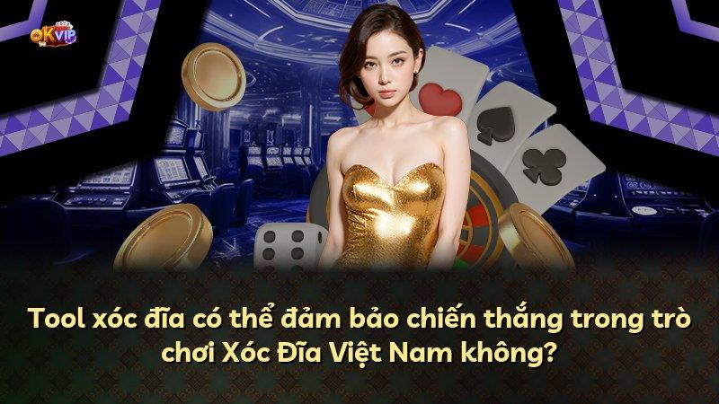Tool xóc đĩa có thể đảm bảo chiến thắng trong trò chơi Xóc Đĩa Việt Nam không?