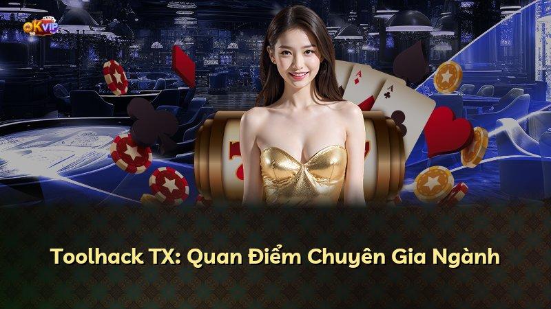 Toolhack TX: Quan Điểm Chuyên Gia Ngành
