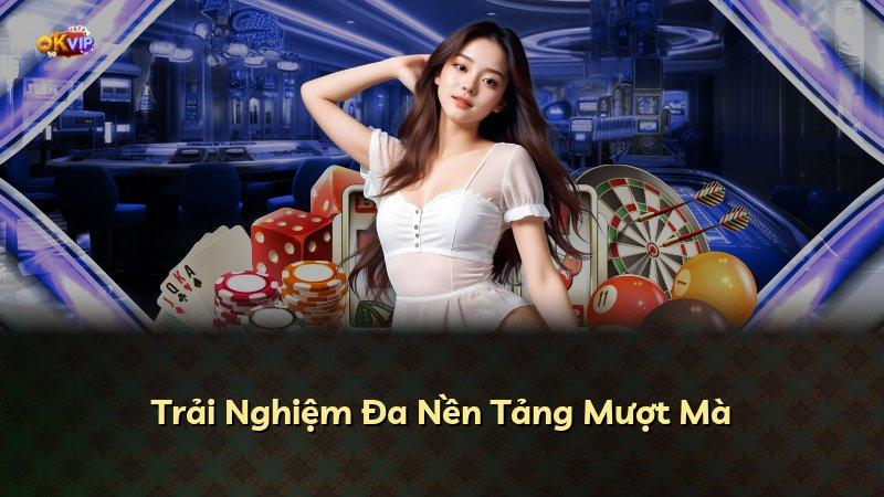 Trải Nghiệm Đa Nền Tảng Mượt Mà