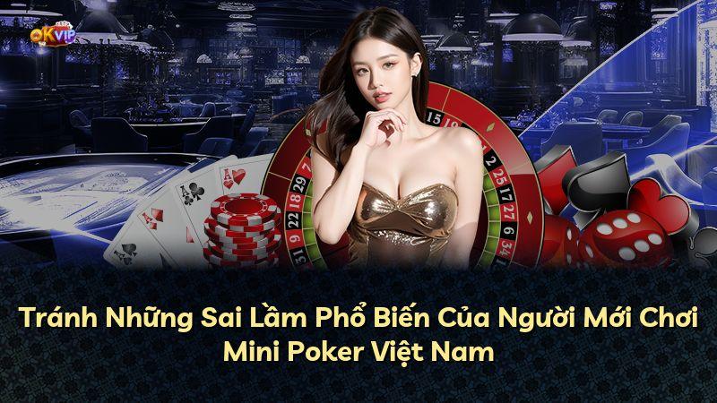 Tránh Những Sai Lầm Phổ Biến Của Người Mới Chơi Mini Poker Việt Nam