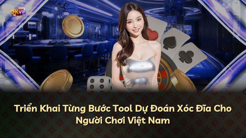 Triển Khai Từng Bước Tool Dự Đoán Xóc Đĩa Cho Người Chơi Việt Nam