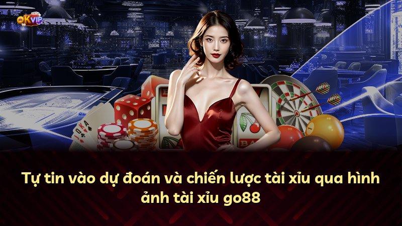 Tự tin vào dự đoán và chiến lược tài xỉu qua hình ảnh tài xỉu go88
