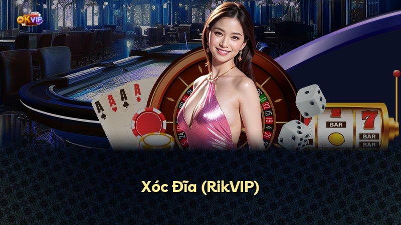 Xóc Đĩa (RikVIP)