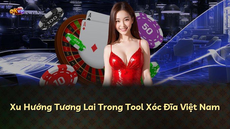 Xu Hướng Tương Lai Trong Tool Xóc Đĩa Việt Nam