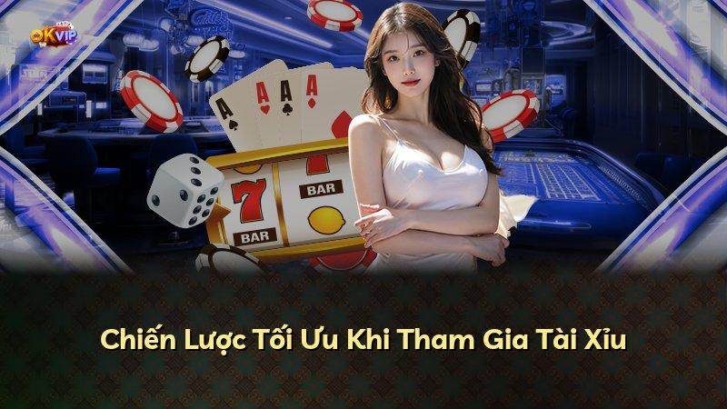 Chiến Lược Tối Ưu Khi Tham Gia Tài Xỉu