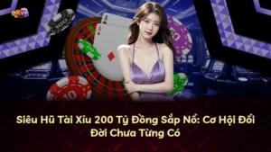 Siêu Hũ Tài Xỉu 200 Tỷ Đồng Sắp Nổ: Cơ Hội Đổi Đời Chưa Từng Có